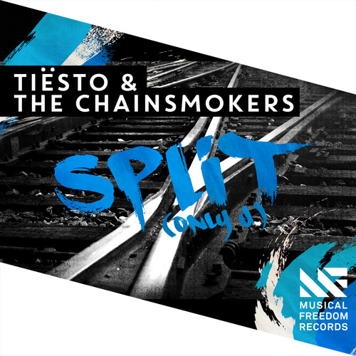Tiësto & The Chainsmokers - Split (Only U) (Original Mix)