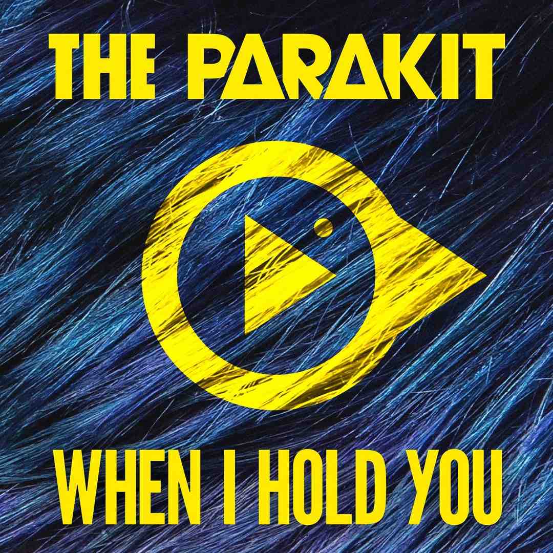 The Parakit - When I Hold You